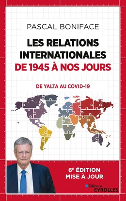 Les relations internationales de 1945 à nos jours - Pascal Boniface - Editions Eyrolles