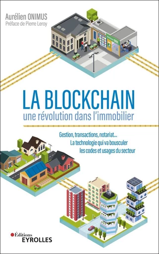 La Blockchain - une révolution dans l'immobilier - Aurélien Onimus - Eyrolles