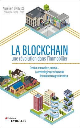 La Blockchain - une révolution dans l'immobilier - Aurélien Onimus - Editions Eyrolles