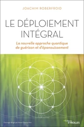 Le déploiement intégral - Joachim Roberfroid - Editions Eyrolles