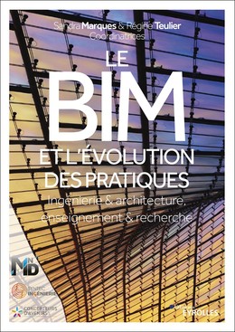 Le BIM et l'évolution des pratiques - Sandra Marquès, Régine Teulier - Editions Eyrolles