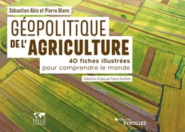 Géopolitique de l'agriculture - Sébastien Abis, Pierre Blanc - Editions Eyrolles