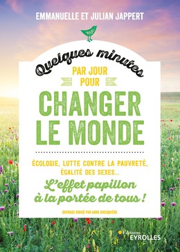 Quelques minutes par jour pour changer le monde - Julian Jappert, Emmanuelle Jappert - Editions Eyrolles