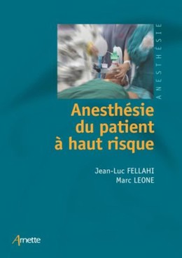 Anesthésie du patient à haut risque - Jean-Luc Fellahi, Marc Leone - John Libbey