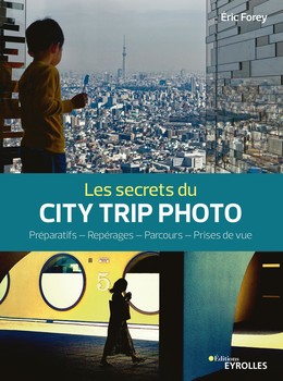 Les secrets du city trip photo - Eric Forey - Eyrolles