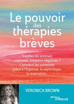 Le pouvoir des thérapies brèves - Veronica Brown - Editions Eyrolles