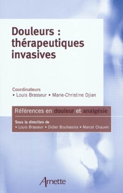 Douleurs : thérapeuthiques invasives - Louis Brasseur, Marie-Christine Djian - John Libbey