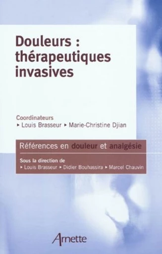 Douleurs : thérapeuthiques invasives - Louis Brasseur, Marie-Christine Djian - John Libbey