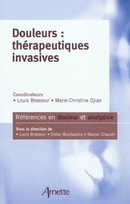 Douleurs : thérapeuthiques invasives - Louis Brasseur, Marie-Christine Djian - John Libbey