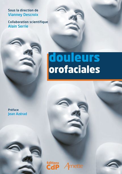 Douleurs orofaciales - Alain Serrie, Vianney Descroix - John Libbey