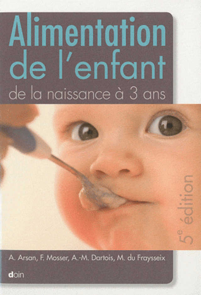 Alimentation de l'enfant de la naissance à 3 ans - Amine Arsan, Françoise Mosser, Anne-Marie Dartois, Marielle du Fraysseix - John Libbey