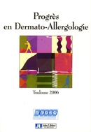 Progrès en dermato-allergologie - Toulouse 2006 - Françoise Giordano-Labadie - John Libbey