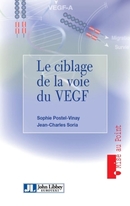 Le ciblage de la voie du VEGF - Sophie Postel-Vinay, Jean-Charles Soria - John Libbey