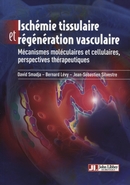 Ischémie tissulaire et régénération vasculaire - Bernard Lévy, David Smadja, Jean-Sébastien Silvestre - John Libbey