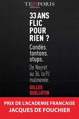33 ans flic pour rien ? - Gilles Guillotin - Editions Temporis