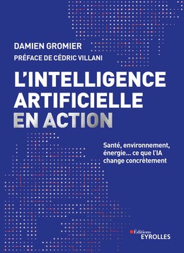L'intelligence artificielle en action - Damien Gromier - Editions Eyrolles