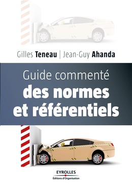 Guide commenté des normes et référentiels - Jean-Guy Ahanda, Gilles Teneau - Editions d'Organisation