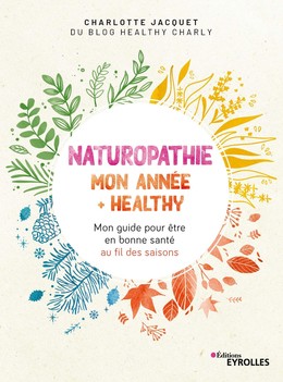 Naturopathie : mon année + healthy - Jennifer Martin, Marion Kaplan, Charlotte JACQUET - Editions Eyrolles