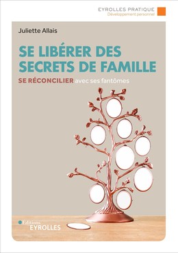 Se libérer des secrets de famille - Juliette Allais - Editions Eyrolles