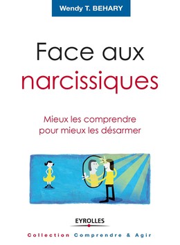 Face aux narcissiques - Wendy Behary - Eyrolles