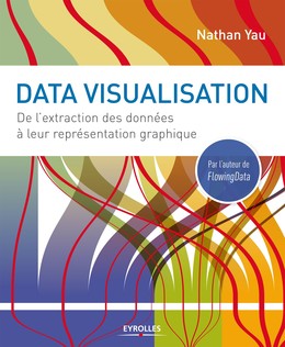 Data visualisation - Nathan Yau - Editions Eyrolles