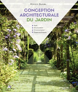 Conception architecturale du jardin - Roger Duval - Editions Eyrolles