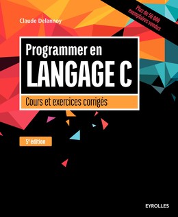 Programmer en langage C - Claude Delannoy - Editions Eyrolles