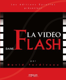 La vidéo dans Flash - David Tardiveau - Editions Eyrolles