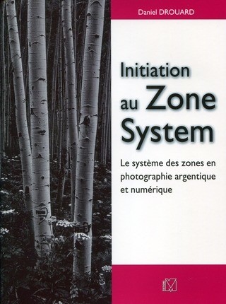 Initiation au Zone System - Daniel Drouard - Editions VM