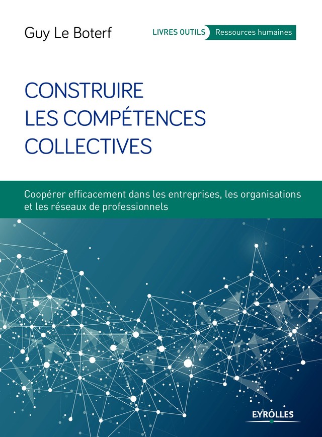 Construire les compétences collectives - Guy Le Boterf - Editions Eyrolles
