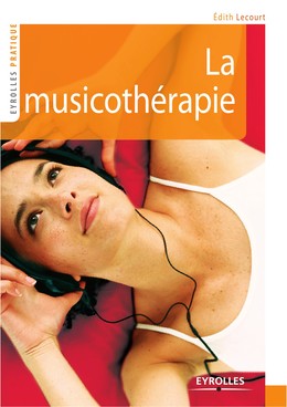 La musicothérapie - Edith Lecourt - Editions Eyrolles