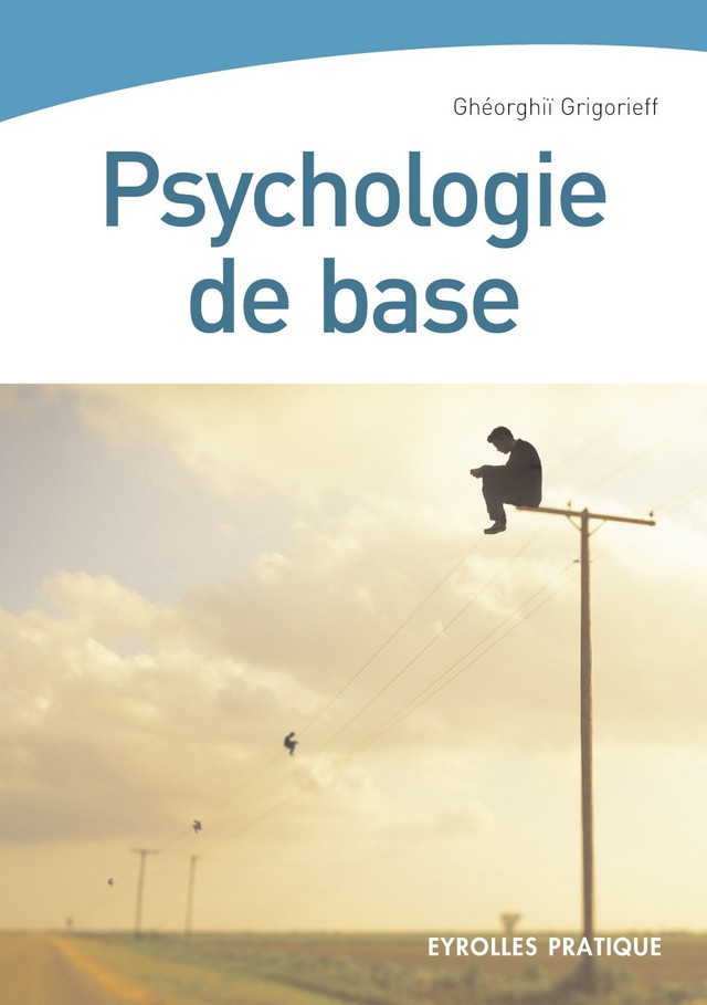Psychologie de base - Ghéorghiï Grigorieff - Editions Eyrolles