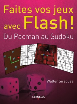 Faites vos jeux avec Flash ! - Walter Siracusa - Editions Eyrolles