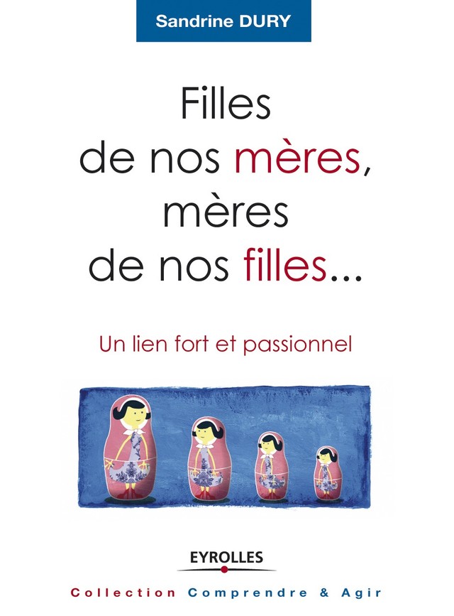 Filles de nos mères, mères de nos filles... - Sandrine Dury - Editions Eyrolles