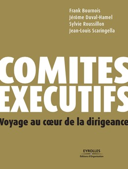 Comités exécutifs - Sylvie Roussillon, Frank Bournois, Jérôme Duval-Hamel, Jean-Louis Scaringella - Editions d'Organisation