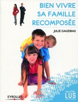 Bien vivre sa famille recomposée - Julie Gaudras - Editions d'Organisation