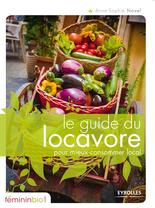 Le guide du locavore pour mieux consommer local - Anne-Sophie Novel - Editions d'Organisation