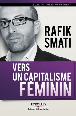 Vers un capitalisme féminin - Rafik Smati - Editions d'Organisation