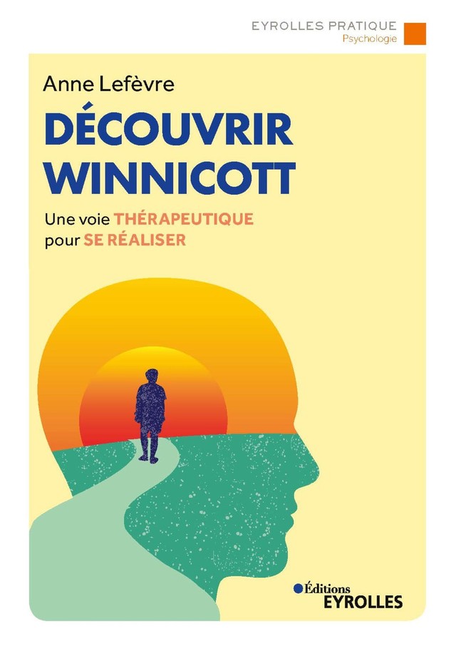 Découvrir Winnicott - Anne Lefèvre - Editions Eyrolles