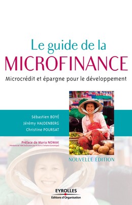 Le guide de la microfinance - Sébastien Boyé, Jérémy Hajdenberg, Christine Poursat, David Munnich, Alix Pinel - Eyrolles