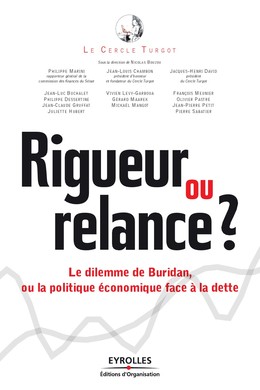 Rigueur ou relance ? - Nicolas Bouzou, Le Cercle Turgot, Philippe Marini, Jean-Louis Chambon, Jacques-Henri David - Eyrolles
