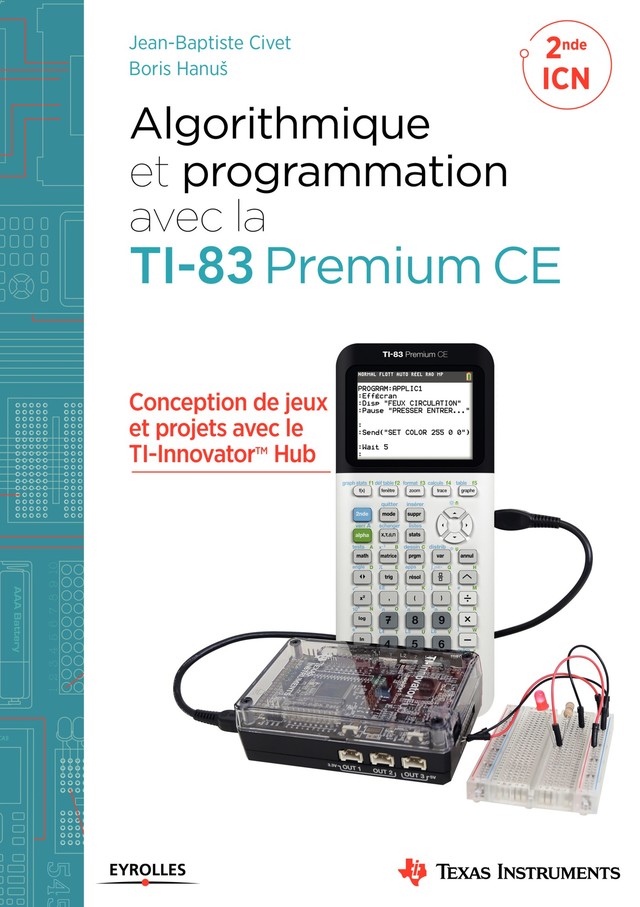 Algorithmique et programmation avec la TI-83 Premium CE - Boris Hanuš, Jean-Baptiste Civet - Editions Eyrolles