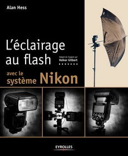 L'éclairage au flash avec le système Nikon - Alan Hess - Editions Eyrolles
