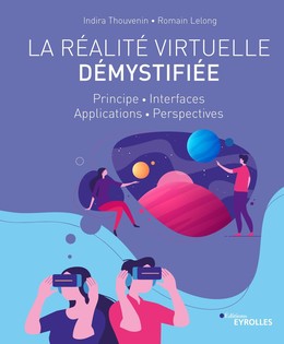 La réalité virtuelle démystifiée - Indira Thouvenin, Romain Lelong - Editions Eyrolles