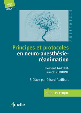 Principes et protocoles en neuro-anesthésie-réanimation - Clément Gakuba, Franck Verdonk - John Libbey