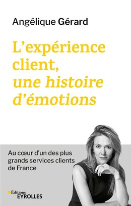 L'expérience client, une histoire d'émotions - Angélique Gérard - Editions Eyrolles