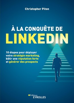 À la conquête de LinkedIn - Christopher Piton - Editions Eyrolles