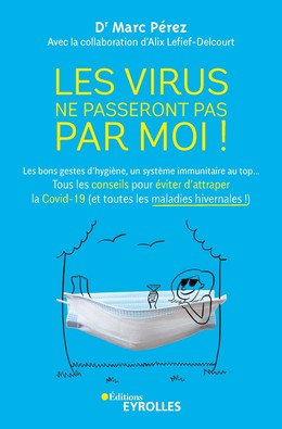 Les virus ne passeront pas par moi ! - Marc Pérez, Alix Lefief-Delcourt - Editions Eyrolles