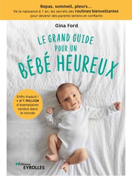 Le grand guide pour un bébé heureux - Gina Ford - Editions Eyrolles