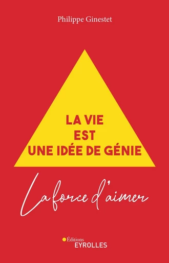 La vie est une idée de génie - Philippe Ginestet - Eyrolles